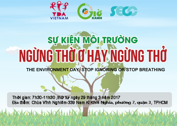 NGÀY HỘI MÔI TRƯỜNG 2017 “Ngừng Thờ Ơ Hay Ngừng Thở”