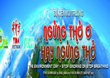 Sự Kiện Môi Trường 2017 “Ngừng Thờ Ơ Hay Ngừng Thở”