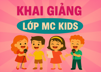 KHAI GIẢNG LỚP MC KIDS KẾT HỢP ONLINE & OFFLINE TẠI SÂN KHẤU 5B VÕ VĂN TẦN Q3