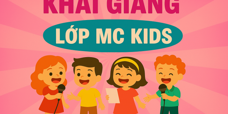 KHAI GIẢNG LỚP MC KIDS KẾT HỢP ONLINE & OFFLINE TẠI SÂN KHẤU 5B VÕ VĂN TẦN Q3