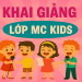 KHAI GIẢNG LỚP MC KIDS KẾT HỢP ONLINE & OFFLINE TẠI SÂN KHẤU 5B VÕ VĂN TẦN Q3