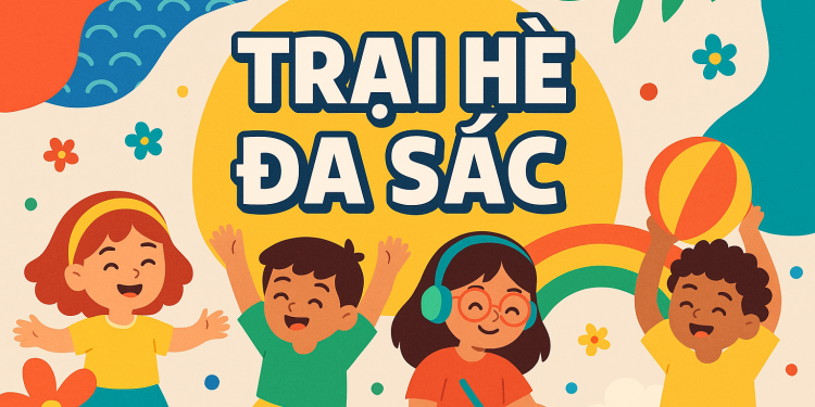 HOME SKILLS ĐẶC BIỆT BÌNH PHƯỚC: TRẠI HÈ ĐA SẮC